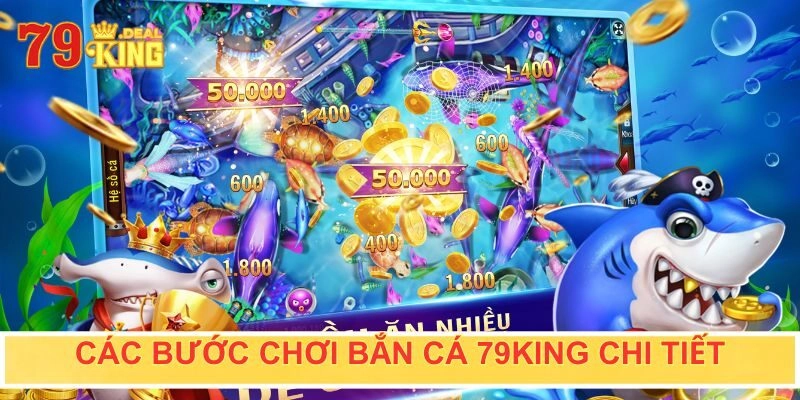 Các bước chơi bắn cá siêu chi tiết