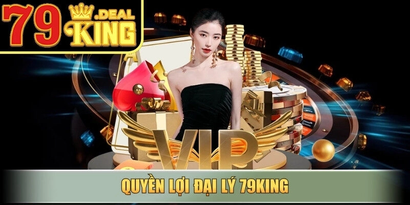 Quyền lợi đại lý 79king